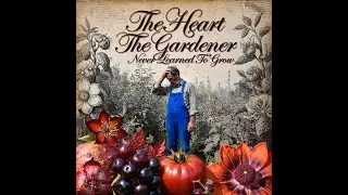 “The Heart The Gardener Never Learned To Grow” By Bob Ogier