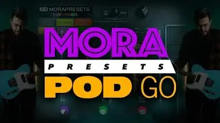 MoraPresets | POD GO ► Sebastian Mora - Presets Worship
