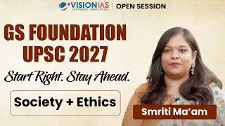 GS Foundation UPSC 2027 | Ethics and Society Basics by Smriti Ma'am | Vision IAS Open Session