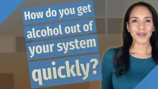 Как быстро вывести алкоголь из организма?