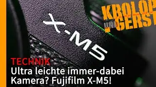 Ultra leichte immer-dabei Kamera? Fujifilm X-M5! 📷 Krolop&Gerst