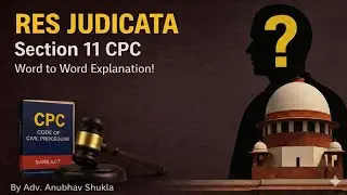 SECTION 11 OF CPC EXPLAINED WORD TO WORD| RES JUDICATA COMPLETE EXPLANATION