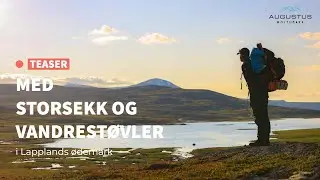 TEASER | MED STORSEKK OG VANDREST&Oslash;VLER I LAPPLANDS &Oslash;DEMARK