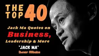 The Top 40 Jack Ma Quotes on Business, Leadership & More #jackma #motivational #motivation #alibaba