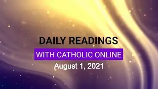 Daily Reading for Sunday, August 1st, 2021 HD