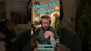 Choose Life Podcast - #11 Cultural Gatekeeping