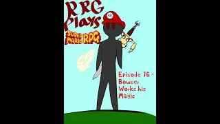 Super Mario RPG Episode 16 - Bowser Works his Magic