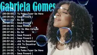 Gabriela Gomes Playlist Gospel 2026 &ndash; Louvor Para Ora&ccedil;&atilde;o e Momentos com Deus