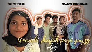 😢Ummachi  return to sharjah 🇦🇪🛫 calicut ▶️ sharjah #subscribe #travelvlog 