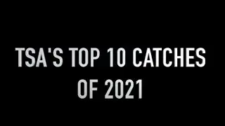 TSA's Top 10 Catches of 2021