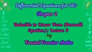 Lecture 9: Bernoulli Equation & Equations Reducible to Linear Form