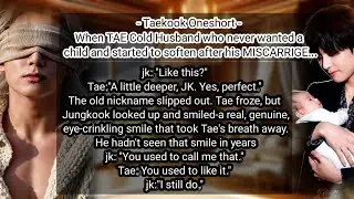  Taekook Oneshort | When his Cold Husband who never wanted a child and started to soften after his..