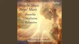 Angelic Music, Dreamlike Meditation Music, Heavenly Beauty (Heavenly, Spherical Relaxation and...