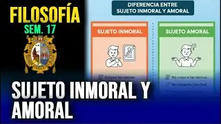 SUJETO INMORAL Y AMORAL 📚 Filosof&iacute;a &ndash; Semana 17 &ndash; Pre San Marcos