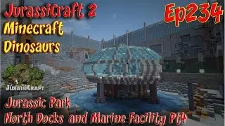 Jurassic Park JurassiCraft 2 Ep234 North Docks and Marine Facility Pt4