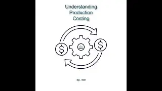 Ep. 469 - Understanding Production Costs