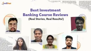 Best Investment Banking Course In India | Learn Investment Banking Online - Intellipaat Reviews