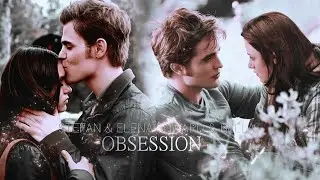 Stefan & Elena // Edward & Bella || Obsession