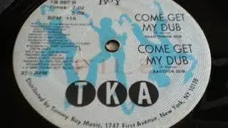 TKA- COME GET MY DUB  [EASTSIDE DUB]