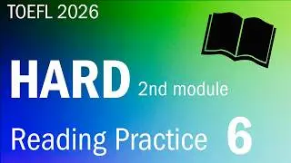 TOEFL 2026 Reading Practice 6 &mdash; HARD 2nd Module