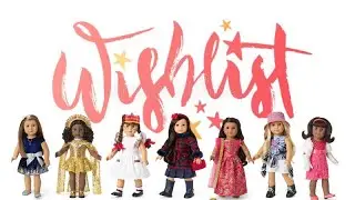 MY 2022 CHRISTMAS WISHLIST (AMERICAN GIRL)