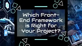 Which Front-End Framework is Right for Your Project?