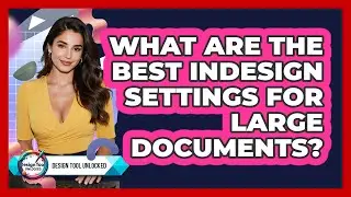 What Are The Best InDesign Settings For Large Documents? - Design Tool Unlocked