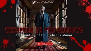 Haunted Whispers: Unveiling the Secrets of Hollowbrook Manor