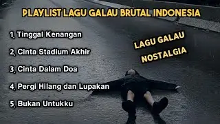Playlist Lagu Galau Brutal 🥀 || KUMPULAN LAGU GALAU INDONESIA