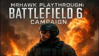 MrHawk Playthrough: Battlefield 6 (Full Campaign)