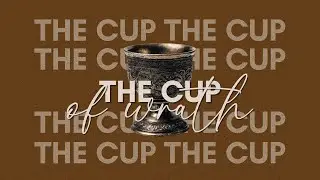 The Cup of Wrath - Pastor Kevin Vogele - 11/30/2025