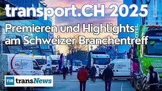 Branchentreff transport.CH 2025: Highlights und Premieren - TIR transNews