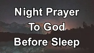 Night Prayer To God Before Sleep | End Your Day With Peace, Faith & God&rsquo;s Presence