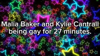 Malia Baker and Kylie Cantrall being gay for 27 minutes.| CJ12