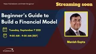 🔴 Live: Beginner&rsquo;s Guide to Build a Financial Model with Manish Gupta -  Meet The Gurus | Starweaver