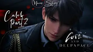 Caleb | Main Story - Part 2 | Homecoming Wings: Vanishing Skyward | Love and Deepspace