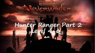 Neverwinter Hunter Ranger Gameplay Walkthrough lvl 1-60 Part 2