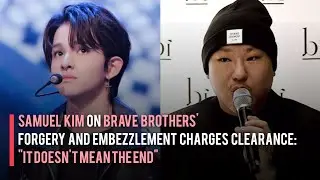 Samuel Kim on Brave Brothers' Forgery and Embezzlement Charges Clearance: 