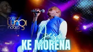 Pastor Lungi Ndala - Jeso Ke Morena (Jesus is Lord)