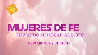 MUJERES DE FE LLEVANDO MI HOGAR AL EXITO