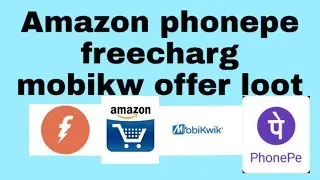 Amazon phone pe freecharg mobikwik loot offer