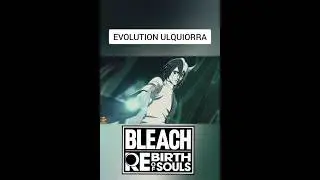 Bleach rebirth of souls EVOLUTION ULQUIORRA #bleachrebirthofsouls #BleachRebirth