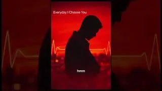 Everyday I Choose You 