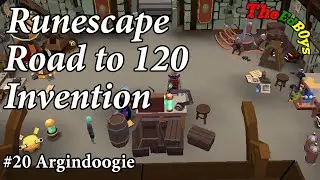 Runescape Road to 120 Invention | Episode #20 Argindoogie