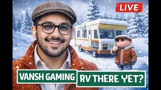 Day 3 | ❄️ Stuck in Snow with an RV?! | RV There Yet? LIVE 😂| Vansh Gaming