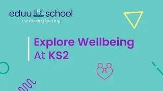 Explore Wellbeing at Key Stage 2
