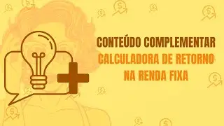 Conteúdo Complementar   Calculadora da retorno da Renda Fixa
