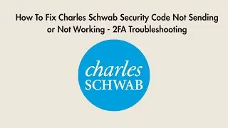 How To Fix Charles Schwab Security Code Not Sending or Not Working - 2FA Troubleshooting