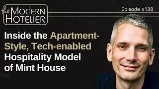 Inside the Apartment-Style, Tech-enabled Hospitality Model of Mint House | with Christian Lee