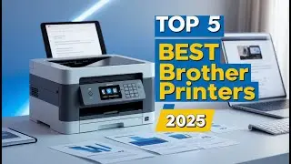 Top 5 Best Brother printers in 2025  You can buy